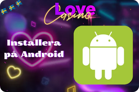 Installera på Android  Love Casino