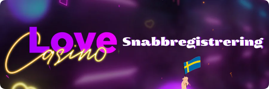 Snabbregistrering Love Casino
